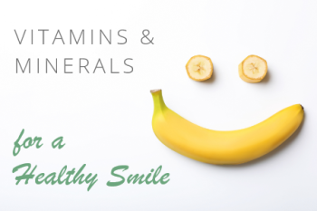 Pineville dentist, Dr. Gauthier at Today's Dental, discusses which vitamins and minerals are essential to a healthy smile.