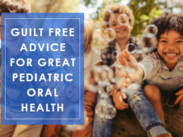 Guilt Free Advice for Great Pediatric Oral Health (featured image)